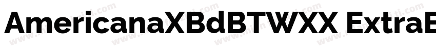 AmericanaXBdBTWXX ExtraBold Regular字体转换